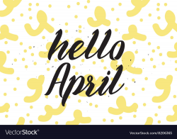 Hello April inscription Greeting card with vector image on VectorStock