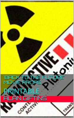 Back To The Future\' MOVIE PROPS: PRINTABLE by ALAN GIFTINS