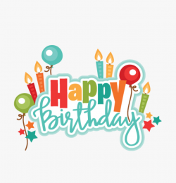Happy Birthday Clipart For Him - Transparent Happy Birthday ...