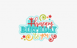 Happy Birthday Clipart Transparent Background - Happy Birthday To ...