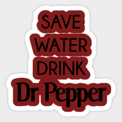 Save Water, Drink Dr. Pepper