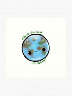 Save the Earth - Go Vegan - Kawaii Earth | Art Print
