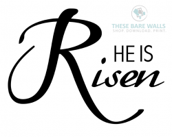 He Is Risen Printable Wall Art