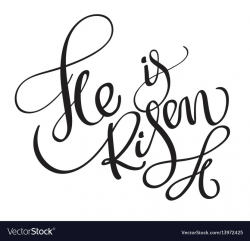 He is risen words isolated on white background