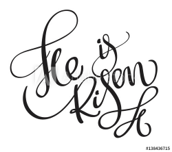 He is risen words isolated on white background. Calligraphy ...