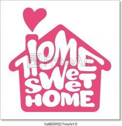 Free art print of Home sweet home. Vector lettring with house shape