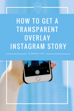How to Get a Transparent Overlay Instagram Story