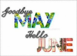 Goodbye May Hello June Quote Pictures, Photos, and Images for ...