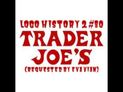 Logo History 2 #80: Trader Joe’s (requested by Eva Vian)