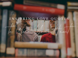 Inspiring Love Quotes to Warm Your Heart