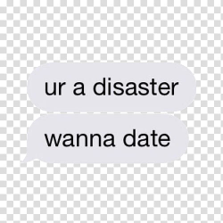 AESTHETIC GRUNGE, ur a disaster wanna date text transparent ...