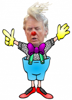 Clown Bigot Donald Trump President of the USA....LOL ...