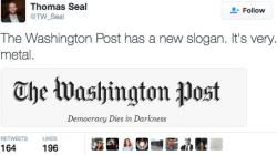 Washington Post adds a slogan to their masthead, internet ...