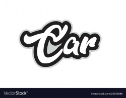 Black and white car hand written word text for