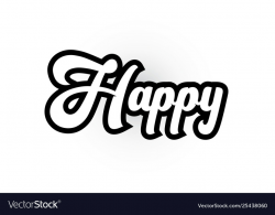 Black and white happy hand written word text for