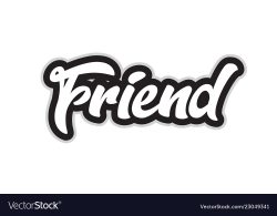 Black and white friend hand written word text for